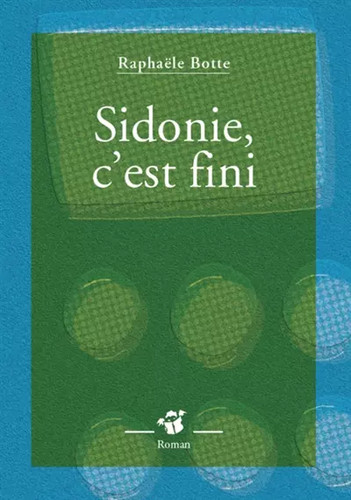 Sidonie est fini raphaële - fini,,