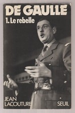De Gaulle Le rebelle par Jean