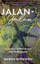Jalan-Jalan: A Journey of Wanderlust and Motherhood by Weinstein, Margo NEUF
