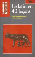 Le latin en 40 leçons : 3ème édition, Anne Quesemand
