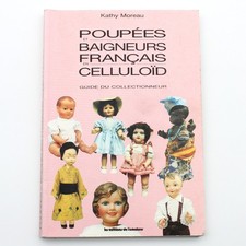 K. Moreau - POUPÉES ET BAIGNEURS FRANÇAIS EN CELLULOÏD - Ed. de l'amateur 1998