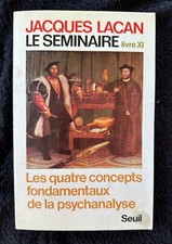 Les quatre concepts fondamentaux de la psychanalyse - le séminaire 11. Lacan J.