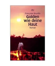 Golden wie deine Haut: Roman