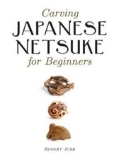 R Jubb Carving Japanese Netsuke for Beginners (Poche)
