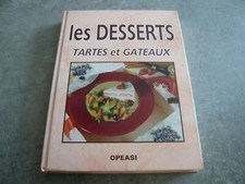 LIVRE DE CUISINE - LES DESSERTS TARTES ET GATEAUX - Editions OPEASI