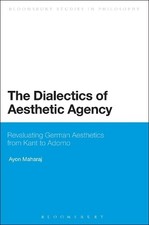 Ayon  Maharaj The Dialectics of Aesthetic Agency (Poche)