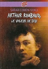 Arthur Rimbaud, le voleur de feu - Sarah Cohen-Scali - V1549013