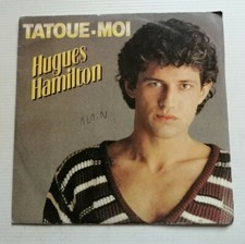 HUGUES HAMILTON  Tatoue-moi / T'es jamais tout seul 7" 45T 1983 France CBS A3228