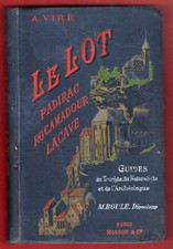 LE LOT , Padirac, Rocamadour, Lacave, par A.Viré, 1912 - 1913