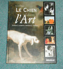 LE CHIEN DANS L'ART EDITIONS DELVILLE EN BON ETAT