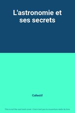L'astronomie et ses secrets, Collectif
