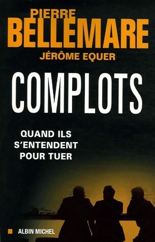 Complots quand ils - complots,,