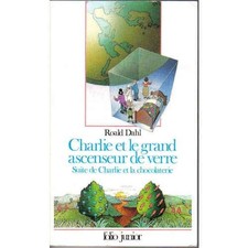 Charlie et le grand ascenseur de verre - Roald Dahl