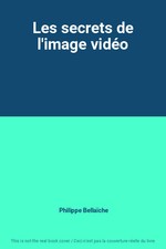 Les secrets de l'image vidéo, Philippe Bellaïche