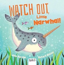 Watch Out, Little Narwhal!, Riordan, Jane, Used; Very Good Book