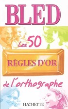BLED Les 50 RÈGLES D'OR de
