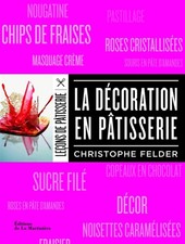 La Decoration en patisserie, Christophe Felder