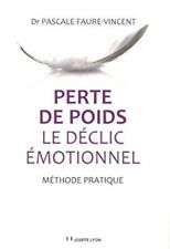 Perte de poids - le déclic émotionnel : méthode pratique pour se libérer des