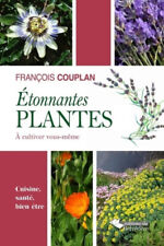 Etonnantes plantes à cultiver vous-même - Cuisine, santé, bien-être