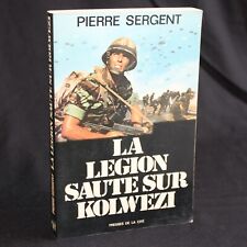LA LÉGION SAUTE SUR KOLWEZI - PIERRE SERGENT - Ed. PRESSES DE LA CITÉ 1978