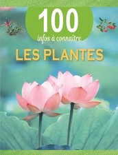 Les plantes - 100 infos à