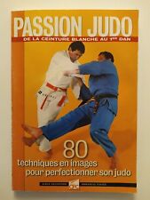 Passion judo - De la ceinture blanche au 1er dan Serge Decosterd Emmanuel Calvez