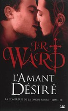 La Confrérie de la dague noire T11 L'Amant désiré, J. R. Ward