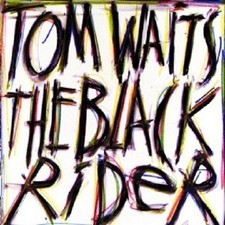 TOM WAITS - THE BLACK RIDER