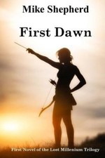First Dawn: First Novel of the Lost Millenium Trilogy by Mike Shepherd NEUF