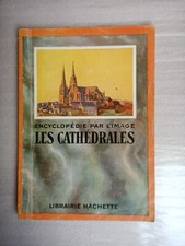 Encyclopédie par l’image – les cathédrales – Librairie Hachette - collectif 1925