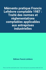 Mémento pratique Francis Lefebvre comptable 1987 : Traité des normes et réglemen