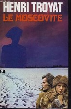 Le Moscovite - Tome 1, Henri Troyat