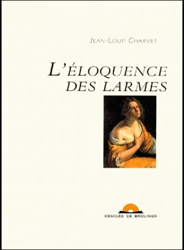Eloquence des larmes 1 - larmes, (1