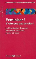 Féminiser ? Vraiment pas sorcier ! : La féminisation des noms de métiers, foncti