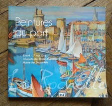 PEINTURES DU PORT (LA ROCHELLE)- 2011-MUSEE BX ARTS-CHAPELLE DES DAMES BLANCHE