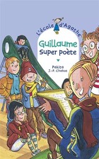 L'Ecole d'Agathe, numéro 27 : Guillaume, super poète, Jean-Philippe Ch
