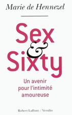 Sex and sixty: Un avenir pour l'intimité amoureuse - Hennezel, Marie de