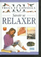 Savoir se relaxer - 101 trucs et conseils. Cartonné Z015