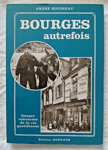 Bourges autrefois par andré - autrefois,