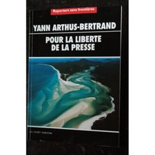 REPORTERS SANS FRONTIERES 2002 04 - Yann Arthus-Bertrand, pour la liberté de la 