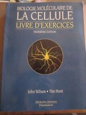 John Wilson-Tim Hunt: Biologie Moléculaire de la Cellule  livre d'exercices