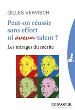 Peut-on réussir sans effort ni aucun talent ?, Gilles Vervisch