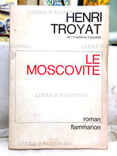 LE MOSCOVITE, HENRI TROYAT, ÉDITIONS FLAMMARION, 1974