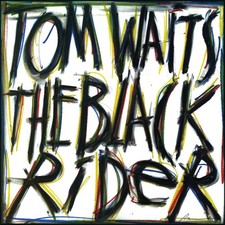 Tom waits the black rider - waits,