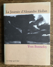 Yves Bonnefoy, La journée d'Alexandre Hollan. Editions Le temps qu'il fait 1995