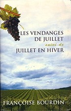 Les vendanges de juillet Suivi de Juillet en hiver, Francoise Bourdin