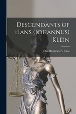 John Montgomery Kline Descendants of Hans (Johannus) Klein (Poche)