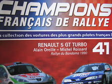 FASCICULE 41 CHAMPIONS RALLYE RENAULT 5 GT TURBO OREILLE