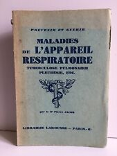 Pierre JACOB MALADIES DE L'APPAREIL RESPIRATOIRE prévenir & guérir Larousse 1931