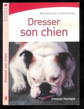 Martine Evraud / Sarah Le Hardy : dresser son chien " Guide complet pas à pas "